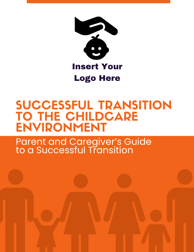 Successful Transition to the Childcare Environment – A Parent and Caregiver’s Guide to a Successful Transition Full Resource - Canva